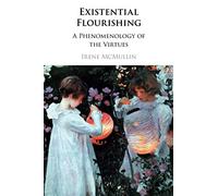 Existential Flourishing – A Phenomenology of the Virtues