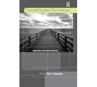 Existential-Integrative Psychotherapy – Guideposts to the Core of Practice – Routledge