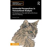 Existential Perspectives in Transactional Analysis : The Development of the Adult Self and the Human Search for Meaning