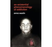 Existential Phenomenology of Addiction, An