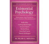 Existential Psychology: Principles and Clinical Applications in Psychotherapy (Psychotherapy Manual)