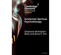 Existential-Spiritual Psychotherapy (Elements in the Psychology of Religion)