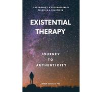 Existential Therapy: Journey to Authenticity (Theories and Practices of Psychology and Psychotherapy)