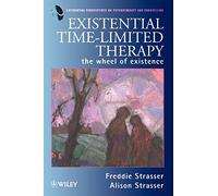 Existential Time-Limited Therapy: The Wheel of Existence: 3 (Existential Perspectives on Psychotherapy & Counselling)