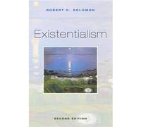 Existentialism 2nd edition by Solomon, Robert C. (2004) Paperback