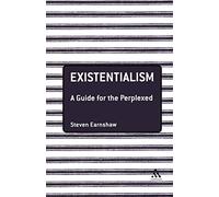 Existentialism: A Guide for the Perplexed