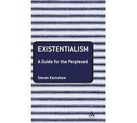 Existentialism: A Guide for the Perplexed (Guides for the Perplexed)
