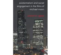 Existentialism and Social Engagement in the Films of Michael Mann – Macmillan