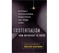 Existentialism from Dostoevsky to Sartre: Basic Writings of Existentialism by Kaufmann, Kierkegaard, Nietzsche, Jaspers, Heidegger, and Others (Meridian S)
