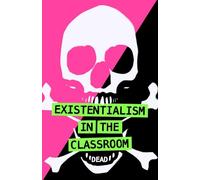 EXISTENTIALISM IN THE CLASSROOM