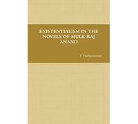 EXISTENTIALISM IN THE NOVELS OF MULK RAJ ANAND