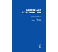 Existentialist Ethics: Issues in Existentialist Ethics: 5 (Sartre and Existentialism: Philosophy, Politics, Ethics, the Psyche, Literature, and Aesthetics)