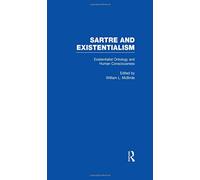 Existentialist Ontology and Human Consciousness (Sartre and Existentialism: Philosophy, Politics, Ethics, the Psyche, Literature, and Aesthetics)