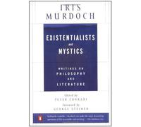Existentialists and Mystics by Iris Murdoch [30 September 1999]