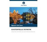 Existentielle Ästhetik: GEDÄCHTNIS, EMOTIONEN UND DER ZUSTAND DES MENSCHEN