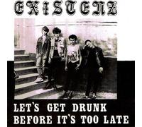 Existenz - Let's Get Drunk Before It's Too Late [VINYL]