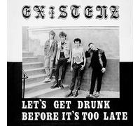 Existenz - Let's Get Drunk Before It's Too Late [VINYL]