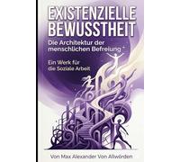 Existenzielle Bewusstheit: Ein Werk für die Soziale Arbeit