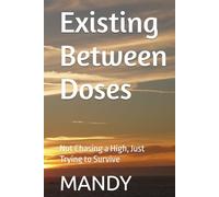 Existing Between Doses: Not Chasing a High, Just Trying to Survive