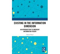 Existing in the Information Dimension : An Introduction to Emergent Information Theory