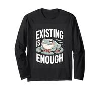 Existing is Enough Frog Mental Health Quote Long Sleeve T-Shirt
