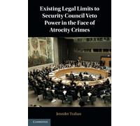 Existing Legal Limits to Security Council Veto Power in the Face of Atrocity Crimes