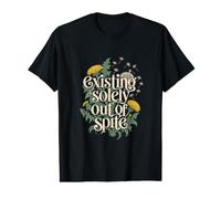 Existing Solely Out of Spite Value Graphic T-Shirt