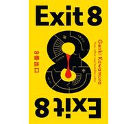 Exit 8 : The chilling Japanese mystery from a 3 million copy bestselling author