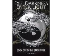 Exit Darkness, Enter Light: Book One of the Earth Cycle: 1