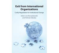 Exit from International Organizations: Costly Negotiation for Institutional Change