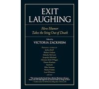 Exit Laughing: How Humor Takes the Sting Out of Death: 71 (Io Series)