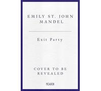 Exit Party: the brand new novel from the bestselling author of Station Eleven