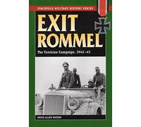 Exit Rommel: The Tunisian Campaign, 1942-43 (Stackpole Military History Series)