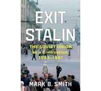 Exit Stalin: The Soviet Union as a Civilization, 1953-1991
