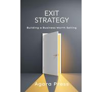 Exit Strategy: Building a Business Worth Selling