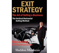Exit Strategy : The Art of Selling a Business: The Vertical Horizontal Selling Method