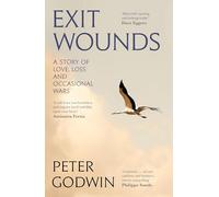 Exit Wounds : A Story of Love, Loss and Occasional Wars