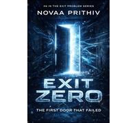 Exit Zero: A Mind-Bending Science Fiction Mystery About a Doorway That Failed Reality (THE EXIT PROBLEM SERIES : Everyone escapes. No one arrives.)
