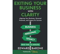 Exiting Your Business with Clarity: Aligning Your Business, Personal Finances, and Legacy for Sucess