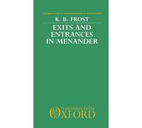 Exits and Entrances in Menander (Oxford Classical and Philosophical Monographs)