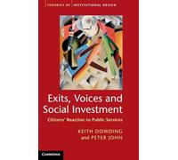Exits, Voices and Social Investment: Citizens’ Reaction to Public Services (Theories of Institutional Design)