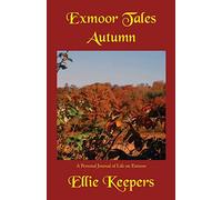 Exmoor Tales - Autumn: A Personal Journal of Life on Exmoor