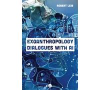 Exoanthropology: Dialogues with AI