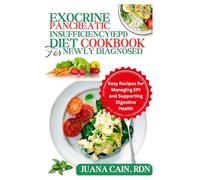 EXOCRINE PANCREATIC INSUFFICIENCY (EPI) DIET COOKBOOK FOR NEWLY DIAGNOSED: Easy Recipes for Managing EPI and Supporting Digestive Health