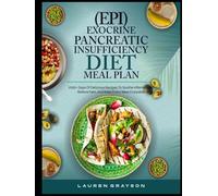 EXOCRINE PANCREATIC INSUFFICIENCY(EPI) DIET MEAL PLAN: 1500+ Days of Delicious Recipes to Soothe Inflammation, Relieve Pain, and Keep Every Meal Enjoyable