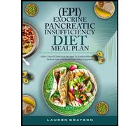EXOCRINE PANCREATIC INSUFFICIENCY(EPI) DIET MEAL PLAN: 1500+ Days of Delicious Recipes to Soothe Inflammation, Relieve Pain, and Keep Every Meal Enjoyable