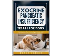 Exocrine Pancreatic Insufficiency Treats For Dogs: Nutritious Low Fiber Treats to Support Dogs with EPI