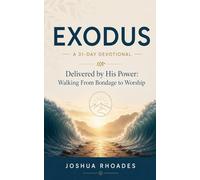 Exodus- A 31-Day Devotional - Delivered by His Power- Walking From Bondage to Worship (Thirty-One Days in the Word)