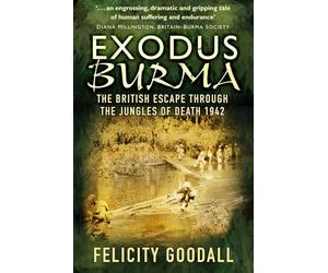Exodus Burma: The British Escape Through the Jungles of Death 1942