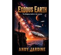 Exodus Earth: The Religious Battle in the Cosmos